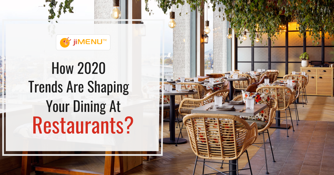 How 2020 Trends Are Shaping Your Dining At Restaurants?