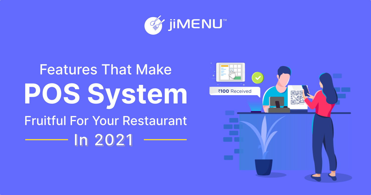 Features That Make POS System Fruitful For Your Restaurant In 2021