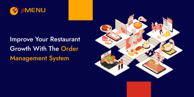 Improve Your Restaurant Growth With The Order Management System